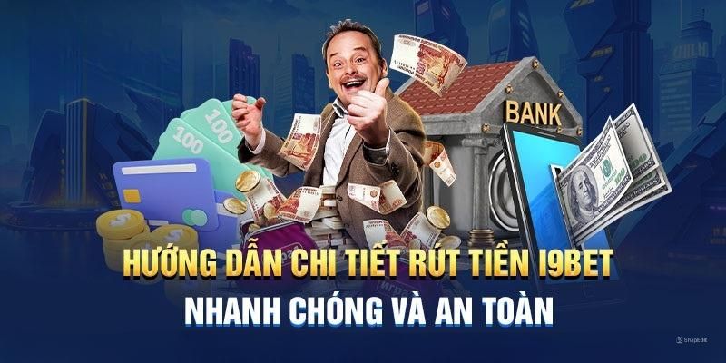 Rút tiền i9bet cùng với các bước thực hiện